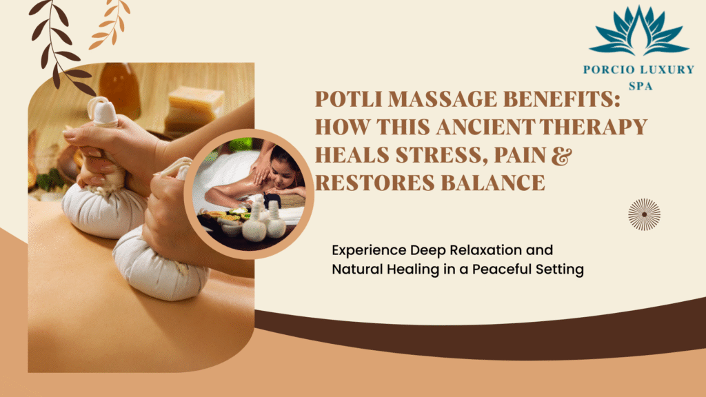 Potli Massage Benefits: How This Ancient Therapy Heals Stress, Pain & Restores Balance